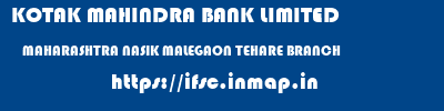 KOTAK MAHINDRA BANK LIMITED  MAHARASHTRA NASIK MALEGAON TEHARE BRANCH  ifsc code